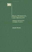 Race, ethnicity, and sexuality : intimate intersections, forbidden frontiers / Joane Nagel.