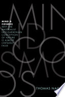 Mind and cosmos : why the materialist neo-Darwinian conception of nature is almost certainly false / Thomas Nagel.