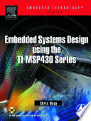 Embedded systems design using the TI MSP430 series /