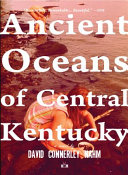 Ancient oceans of central Kentucky : a novel /