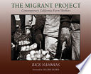 The migrant project : contemporary California farm workers / Rick Nahmias ; foreword by Dolores Huerta.
