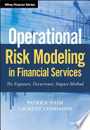 Operational risk modeling in financial services : the exposure, occurrence, impact method / Patrick Naim, Laurent Condamin.