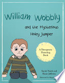 William Wobbly and the mysterious holey jumper : a story about fear and coping /