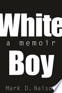 White boy : a memoir / Mark D. Naison.