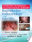 Operative Techniques in Gynecologic Surgery: REI : Reproductive, Endocrinology and Infertility / Steven T. Nakajima, Travis W. McCoy, Miriam S. Krause, Jonathan S. Berek.