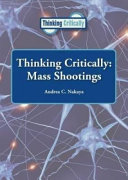 Thinking critically : mass shootings /