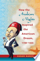 How the Arabian nights inspired the American dream, 1790-1935 /