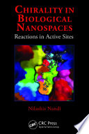 Chirality in biological nanospaces reactions in active sites / Nilashis Nandi.