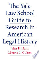 The Yale Law School guide to research in American legal history /