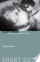 Silent cinema : before the pictures got small / Lawrence Napper.