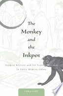 The monkey and the inkpot : natural history and its transformations in early modern China / Carla Nappi.