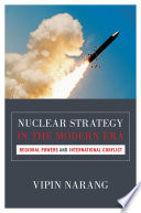 Nuclear strategy in the modern era : regional powers and international conflict / Vipin Narang.