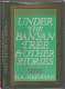 Under the banyan tree and other stories /