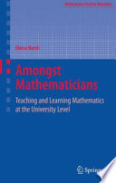 Amongst mathematicians : teaching and learning mathematics at the university level / Elena Nardi.