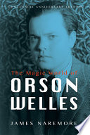 The magic world of Orson Welles /