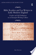 Bible readers and lay writers in early modern England : gender and self-definition in an emergent writing culture /