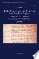 Bible readers and lay writers in early modern England : gender and self-definition in an emergent writing culture / Kate Narveson.