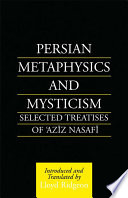 Persian metaphysics and mysticism : selected treatises of ʻAzīz Nasafī / introduced and translated by Lloyd Ridgeon.