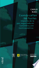 Cuando callan los fusiles : impacto de la paz negociada en Colombia y en Centroamérica /