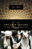 The Shia revival : how conflicts within Islam will shape the future /