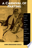 A carnival of parting : the tales of King Bharthari and King Gopi Chand as sung and told by Madhu Natisar Nath of Ghatiyali, Rajasthan /