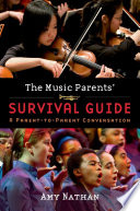 The music parents' survival guide : a parent-to-parent conversation /