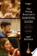 The young musician's survival guide : tips from teens and pros / Amy Nathan.