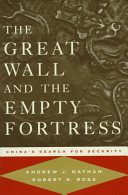 The great wall and the empty fortress : China's search for security / by Andrew J. Nathan and Robert S. Ross.