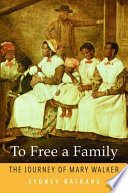 To free a family : the journey of Mary Walker /