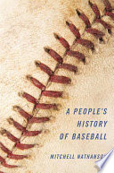 A people's history of baseball Mitchell Nathanson.
