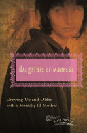 Daughters of madness : growing up and older with a mentally ill mother /