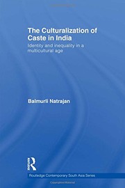 The culturalization of caste in India : identity and inequality in a multicultural age /