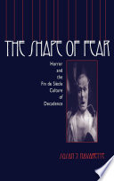 The shape of fear : horror and the fin de siècle culture of decadence /