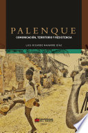 Palenque : comunicación, territorio y resistencia / Luis Ricardo Navarro Díaz ; prólogo: Daniel Aguilar Rodríguez.