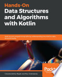 Hands-on data structures and algorithms with kotlin : level up your programming skills by understanding how Kotlin's data structure works /