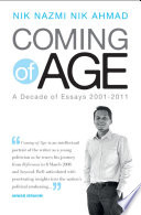 Coming of age : a decade of essays, 2001-2011 / Nik Nazmi Nik Ahmad.