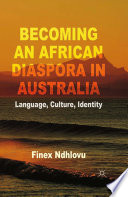 Becoming an African diaspora in Australia : language, culture, identity /