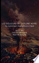 Les douleurs de la plume noire : du Cameroun anglophone à Haïti /