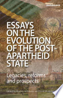 Essays on the Evolution of the Post-Apartheid State : Legacies, reforms and prospects.