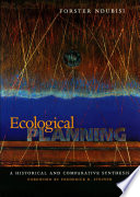 Ecological planning a historical and comparative synthesis / Forster Ndubisi ; foreword by Frederick R. Steiner.