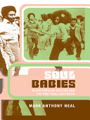 Soul babies : black popular culture and the post-soul aesthetic / Mark Anthony Neal.