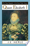 Queen Elizabeth I / J.E. Neale.