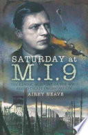 Saturday at M.I.9 : the classic account of the WW2 Allied escape organisation / Airey Neave.