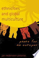 Ethnicities and Global Multiculture : Pants for an Octopus.