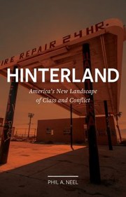 Hinterland : America's new landscape of class and conflict /