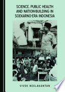 Science, public health and nation-building in Soekarno-Era Indonesia /