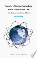 Transfer of nuclear technology under international law : case study of Iraq, Iran and Israel /