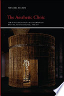 The aesthetic clinic : feminine sublimation in contemporary writing, psychoanalysis, and art /