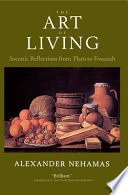 The art of living : Socratic reflections from Plato to Foucault /