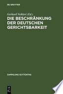 Die Beschrankung der Deutschen Gerichtsbarkeit : Die Gesetzgebung der Besatzungsmachte, insbesondere Gesetze Nr. 2 und Nr. 52 und Befehl 124 nebst Ausfuhrungsbestimmungen /